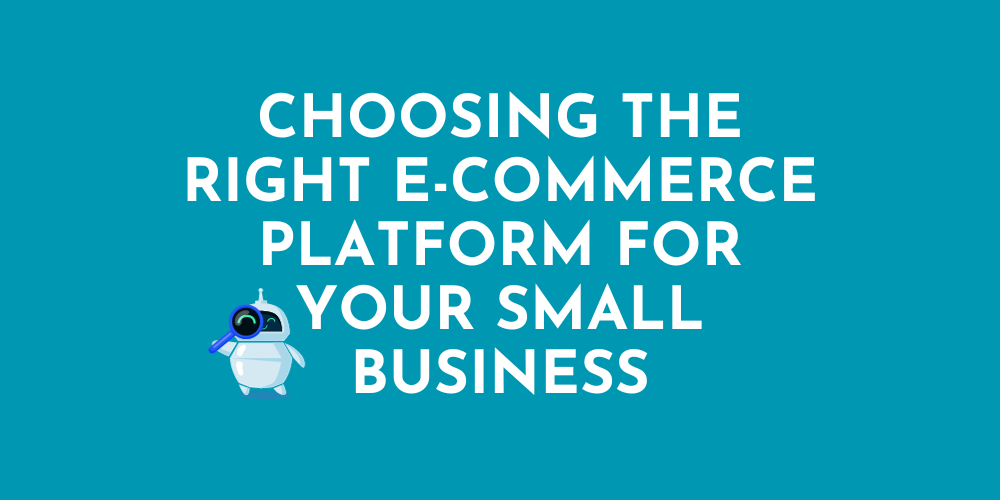 Small businesses can choose the right e-commerce platform to reach their business goals.